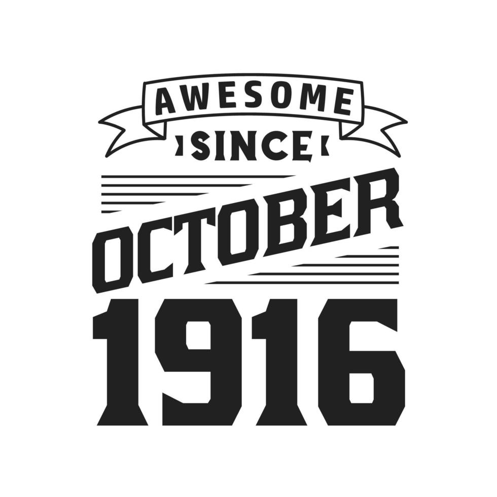 Awesome Since October 1916. Born in October 1916 Retro Vintage Birthday vector