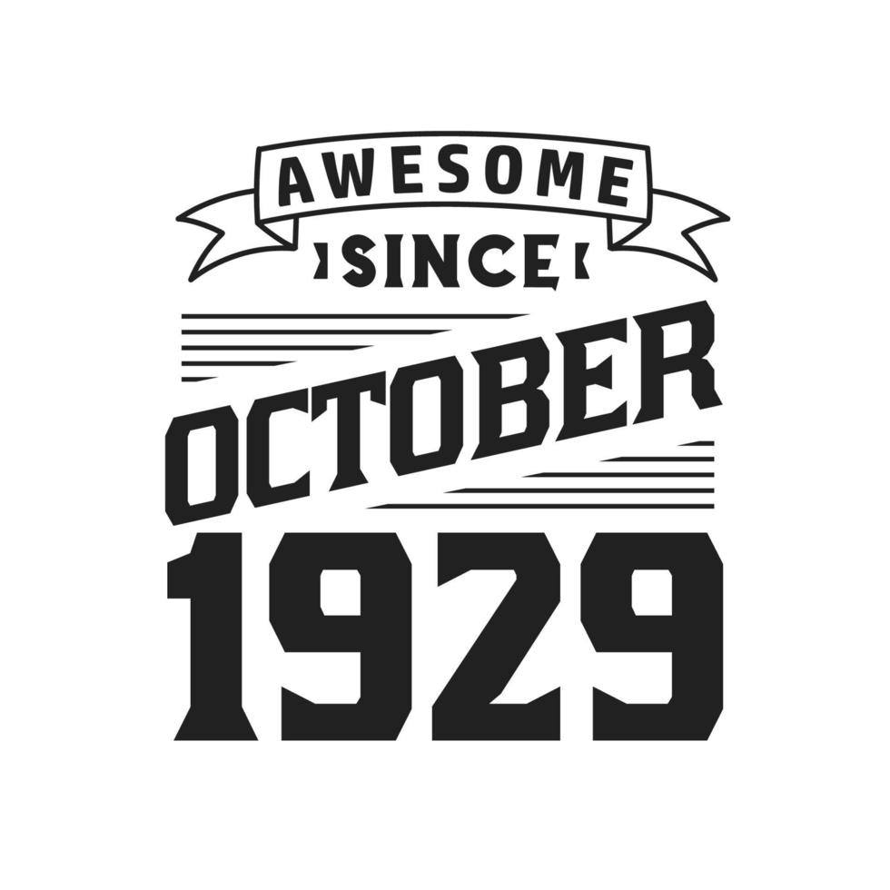 Awesome Since October 1929. Born in October 1929 Retro Vintage Birthday vector