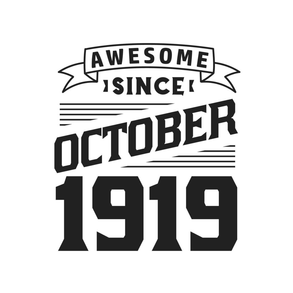 Awesome Since October 1919. Born in October 1919 Retro Vintage Birthday vector
