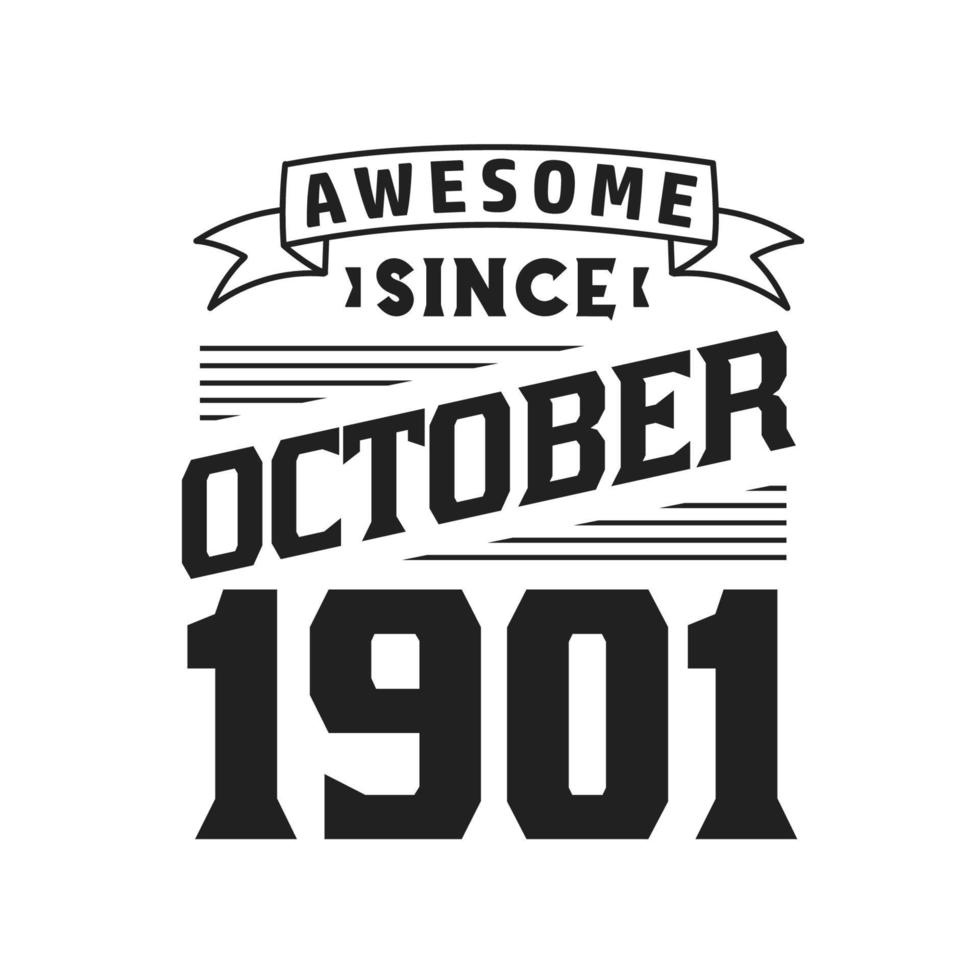Awesome Since October 1901. Born in October 1901 Retro Vintage Birthday vector