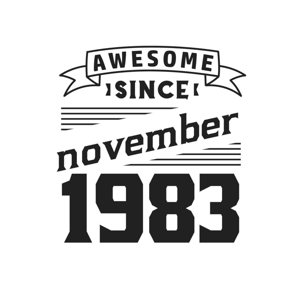 Awesome Since November 1983. Born in November 1983 Retro Vintage Birthday vector