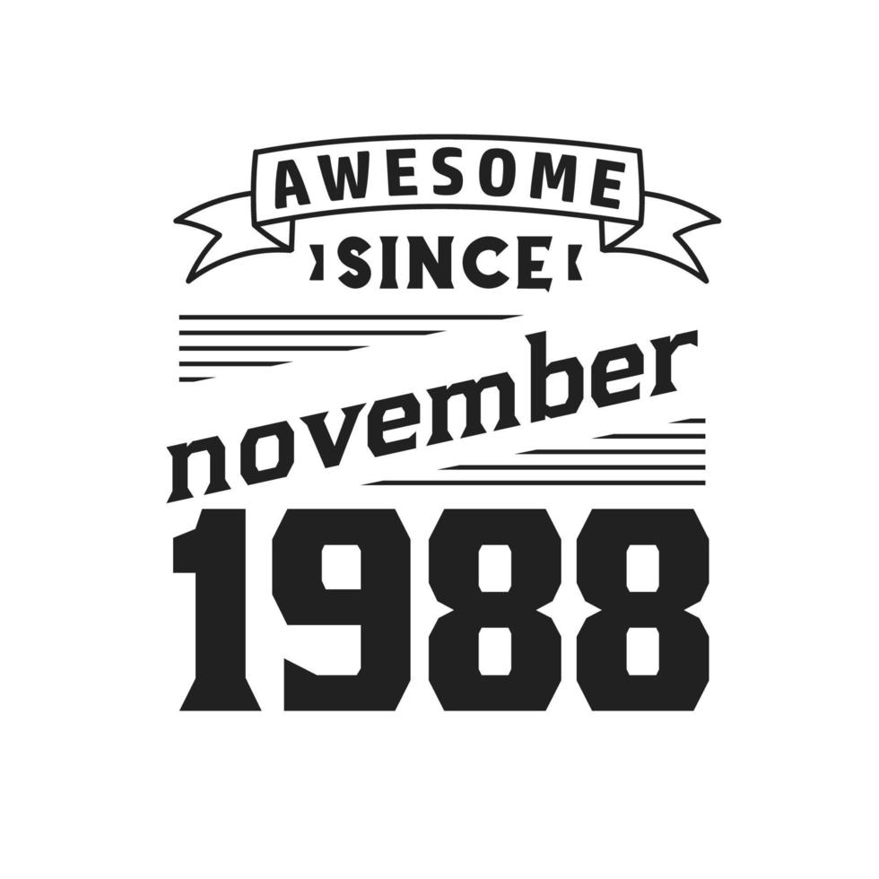 Awesome Since November 1988. Born in November 1988 Retro Vintage Birthday vector