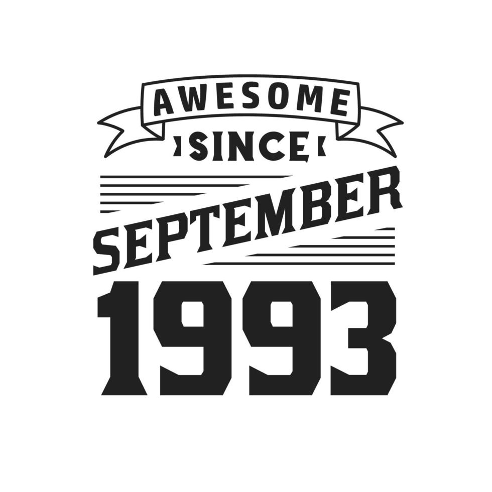 Awesome Since September 1993. Born in September 1993 Retro Vintage Birthday vector