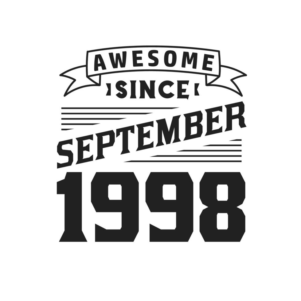 Awesome Since September 1998. Born in September 1998 Retro Vintage Birthday vector