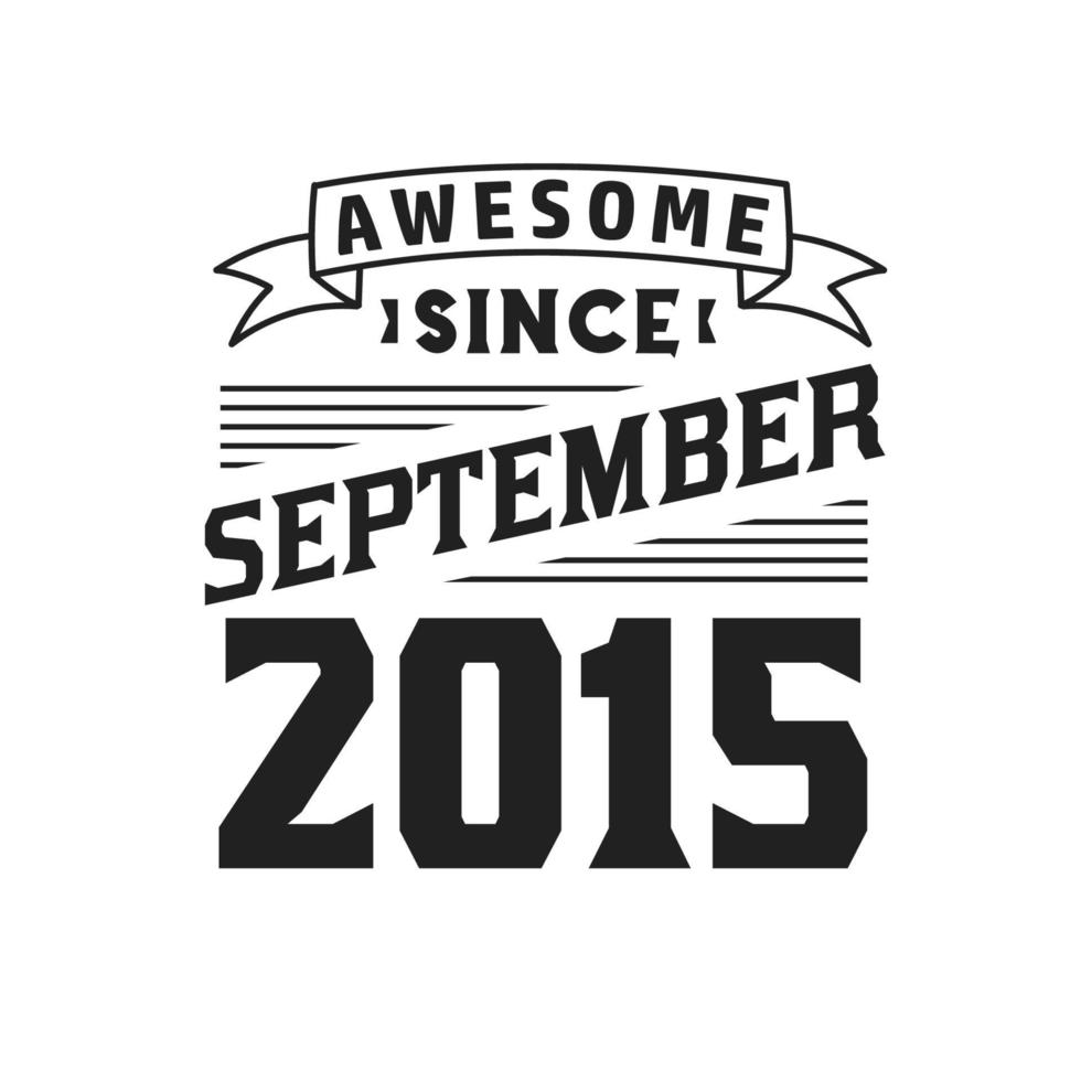 Awesome Since September 2015. Born in September 2015 Retro Vintage Birthday vector