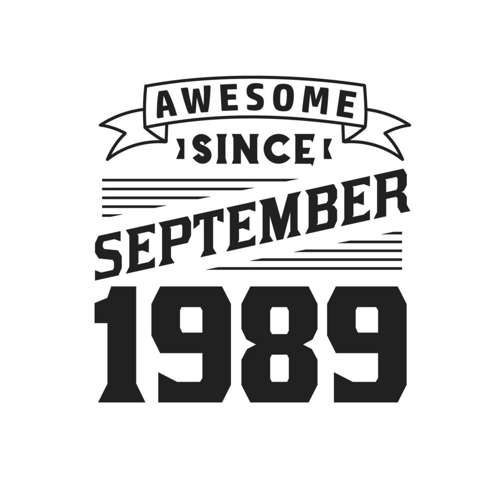 Awesome Since September 1989. Born in September 1989 Retro Vintage Birthday vector