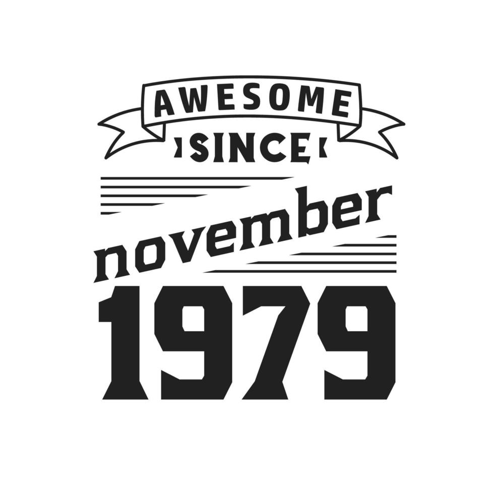 Awesome Since November 1979. Born in November 1979 Retro Vintage Birthday vector