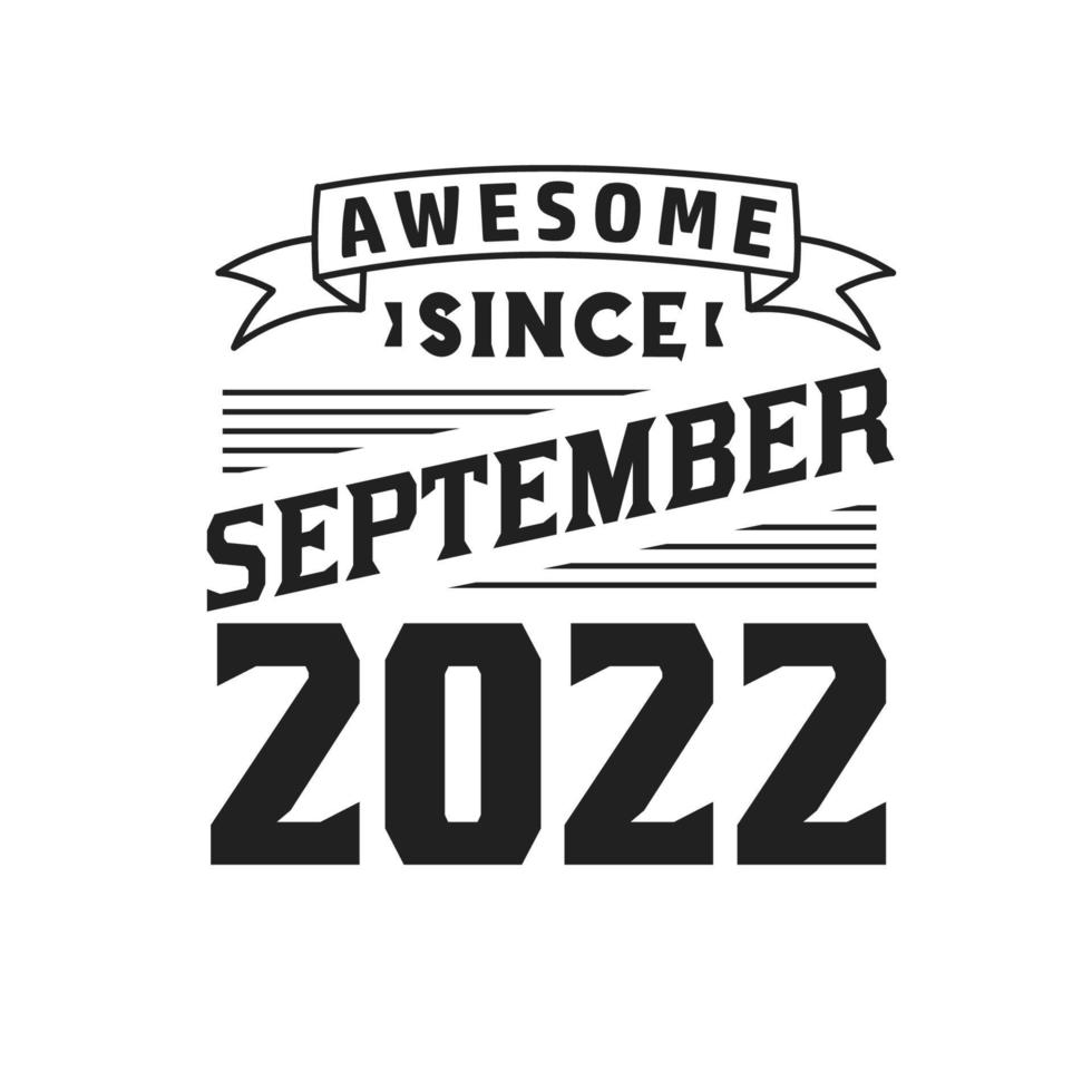 Awesome Since September 2022. Born in September 2022 Retro Vintage Birthday vector