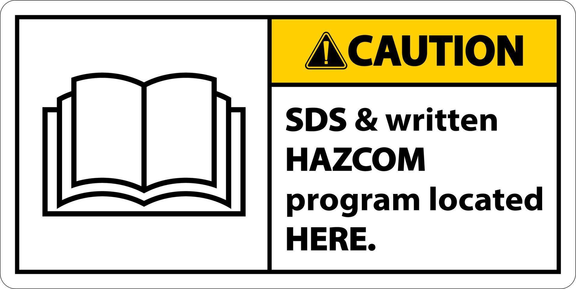 Caution SDS and HazCom Located Here Sign On White Background vector