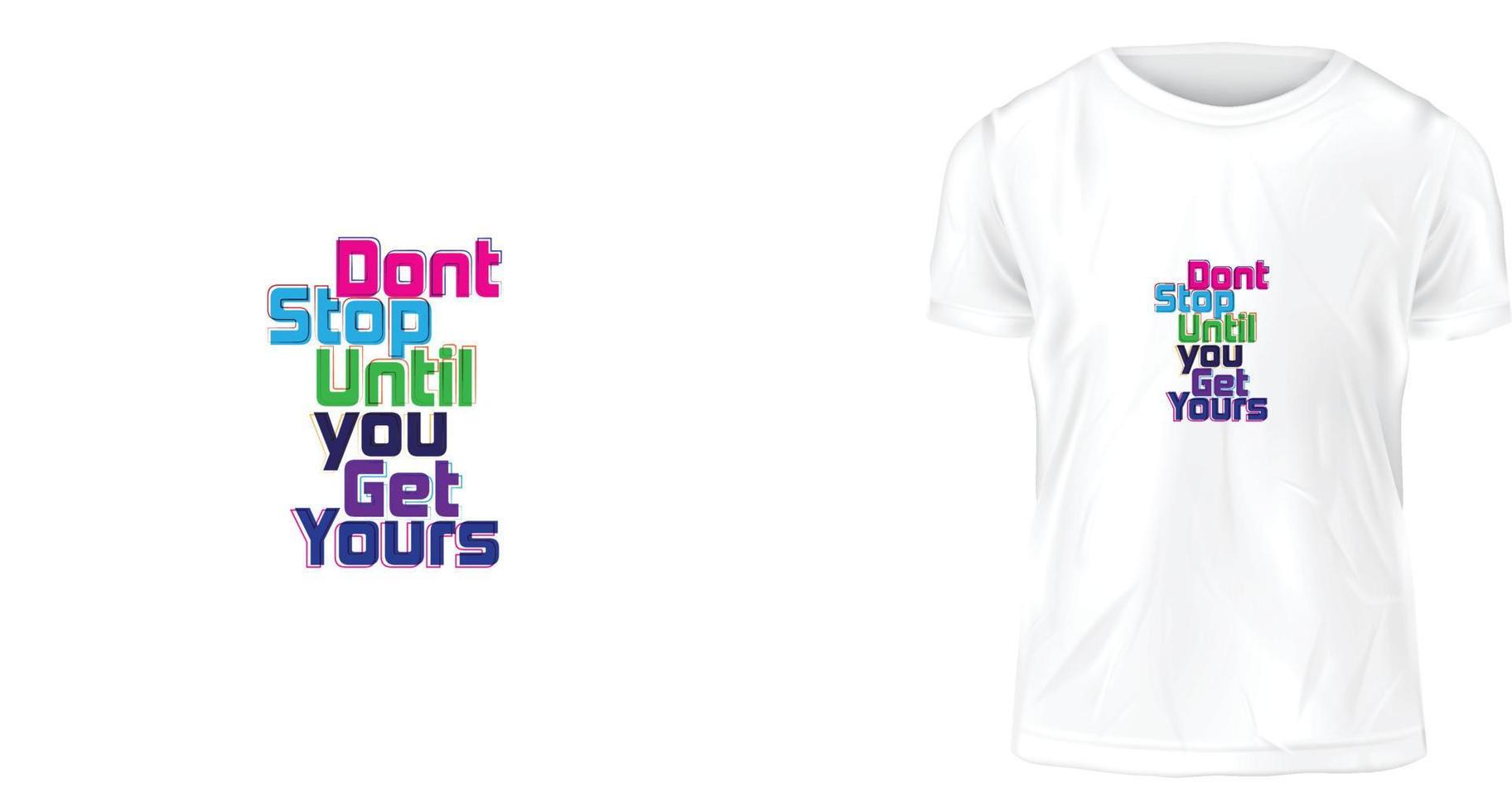 t shirt design concept, don't stop until you get yours vector