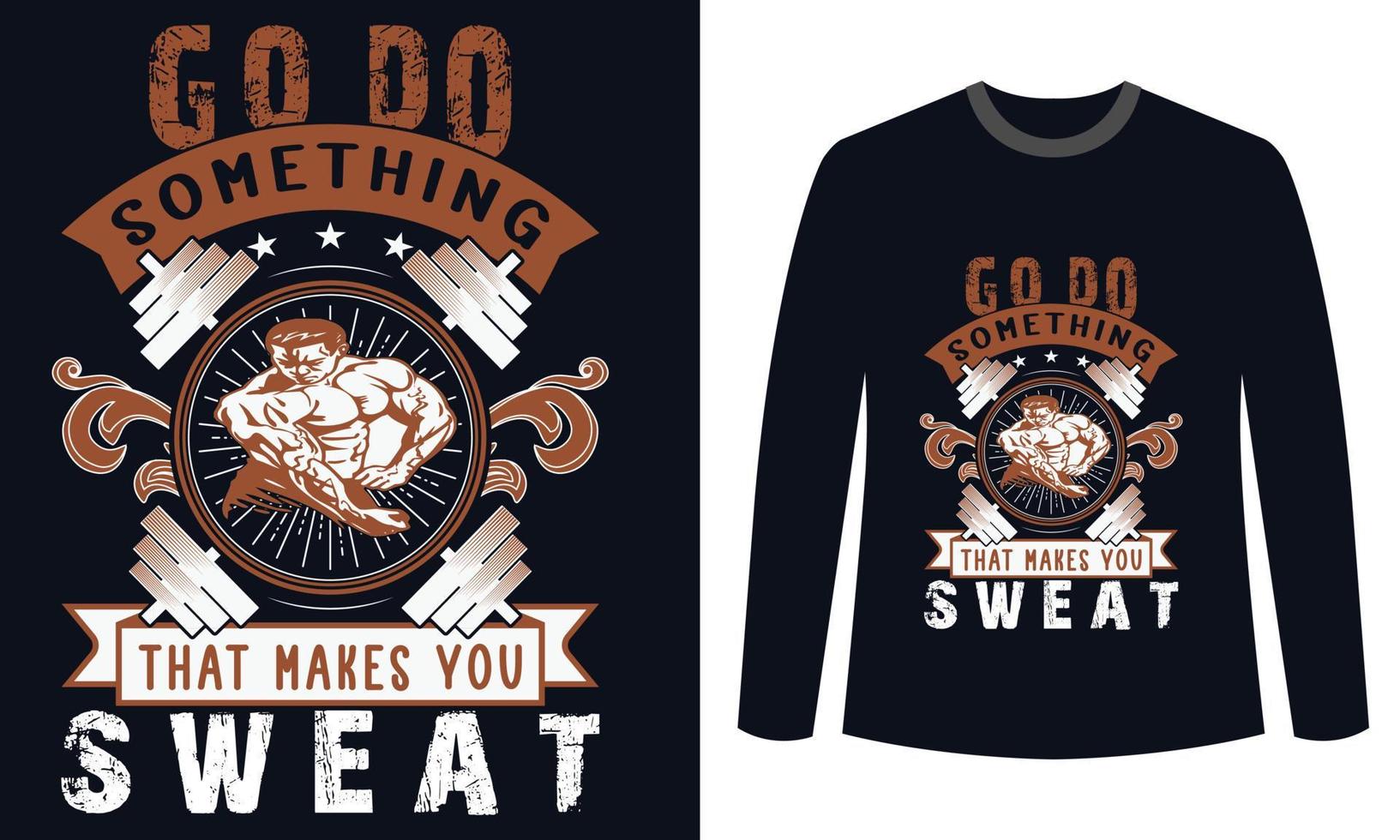 Gym Fitness t-shirts Design Go Do Something That Makes You Sweat vector