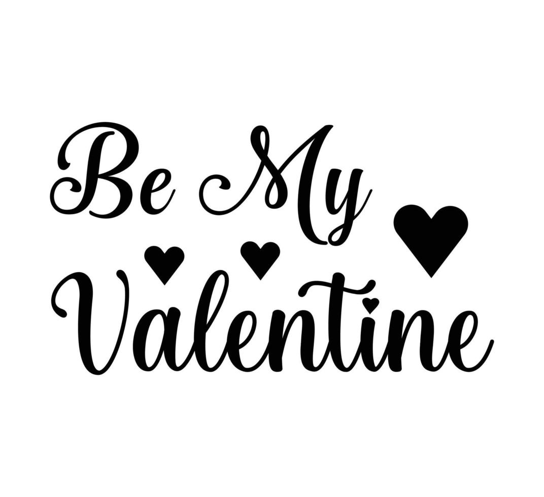 Be my valentine t shirt design vector