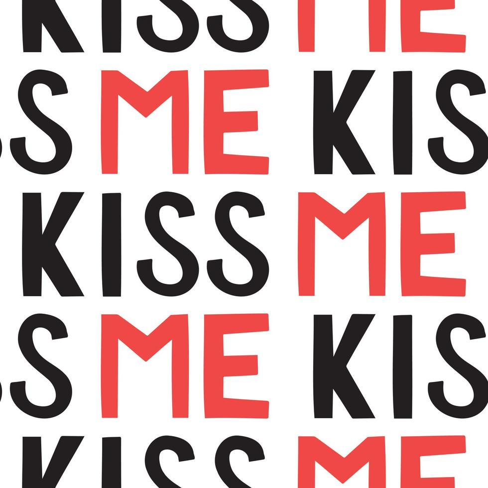 Cute vector lettering, kiss me pattern. Hand drawn doodle illustration.