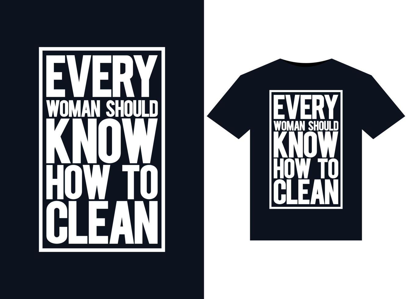 Every Woman Should Know How to Clean illustrations for print-ready T-Shirts design vector