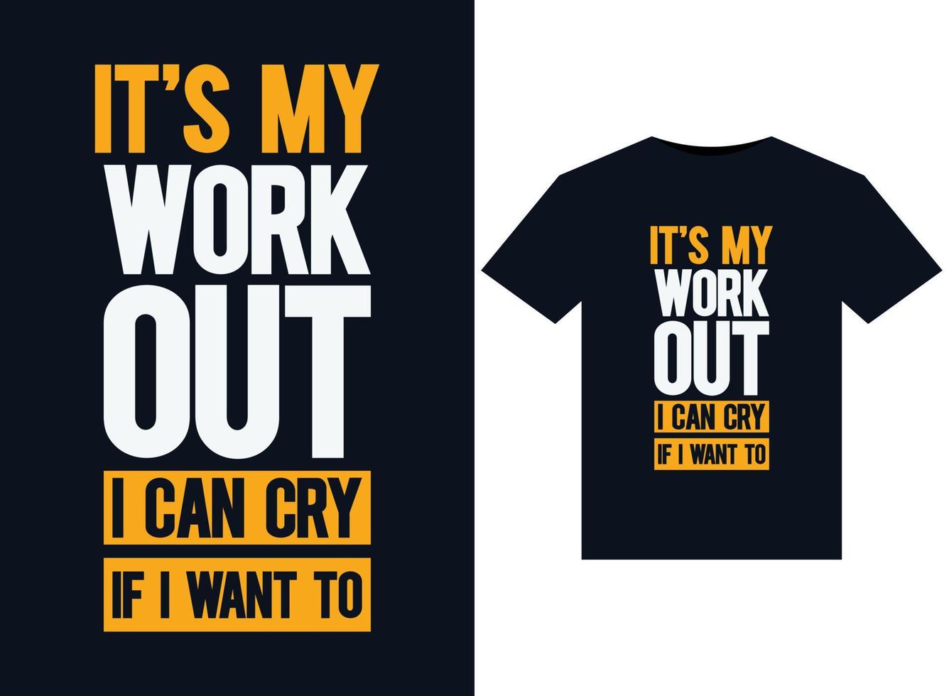 It's My Workout I Can Cry If I Want To illustrations for print-ready T-Shirts design vector