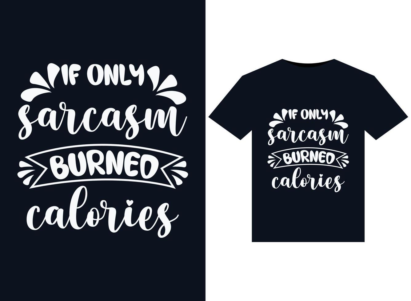 si solo el sarcasmo quemara ilustraciones de calorías para el diseño de camisetas listas para imprimir vector