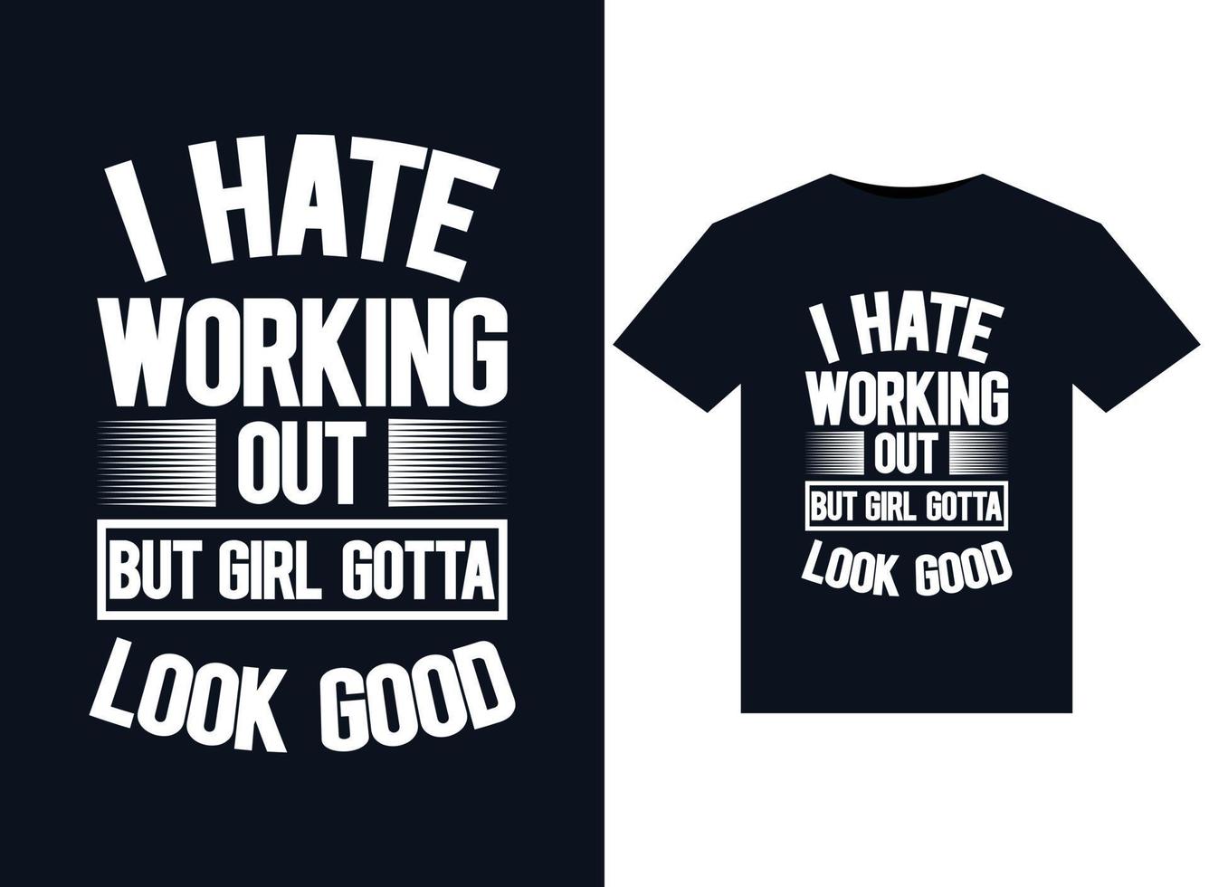 I Hate Working Out But Girl Gotta Look Good illustrations for print-ready T-Shirts design vector