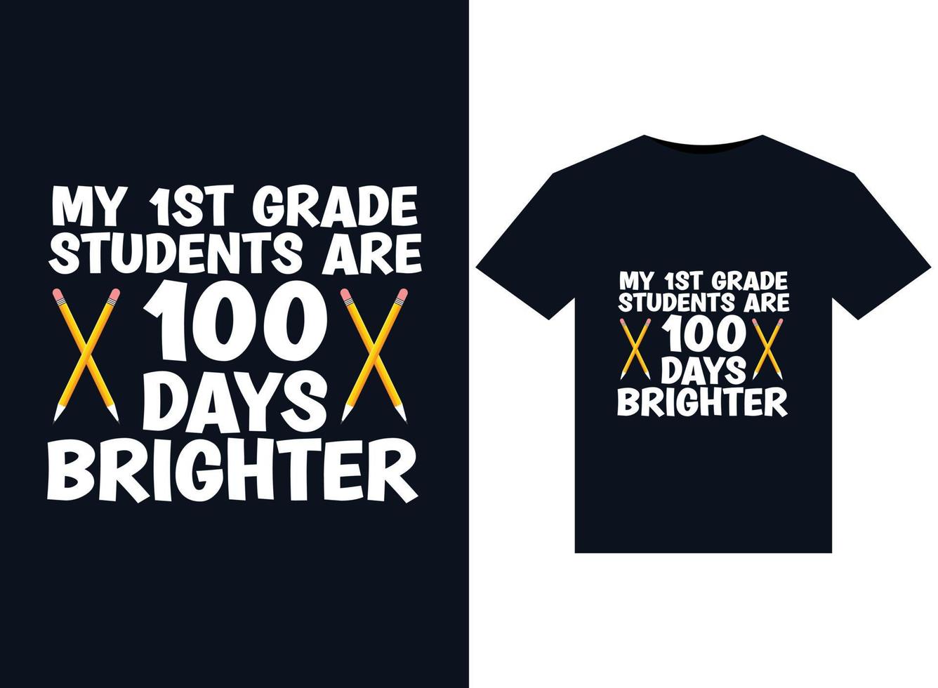 My 1st Grade students are 100 days brighter illustrations for print-ready T-Shirts design vector