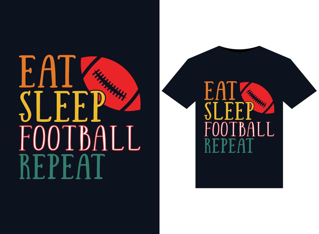 Eat Sleep Football Repeat illustrations for print-ready T-Shirts design vector