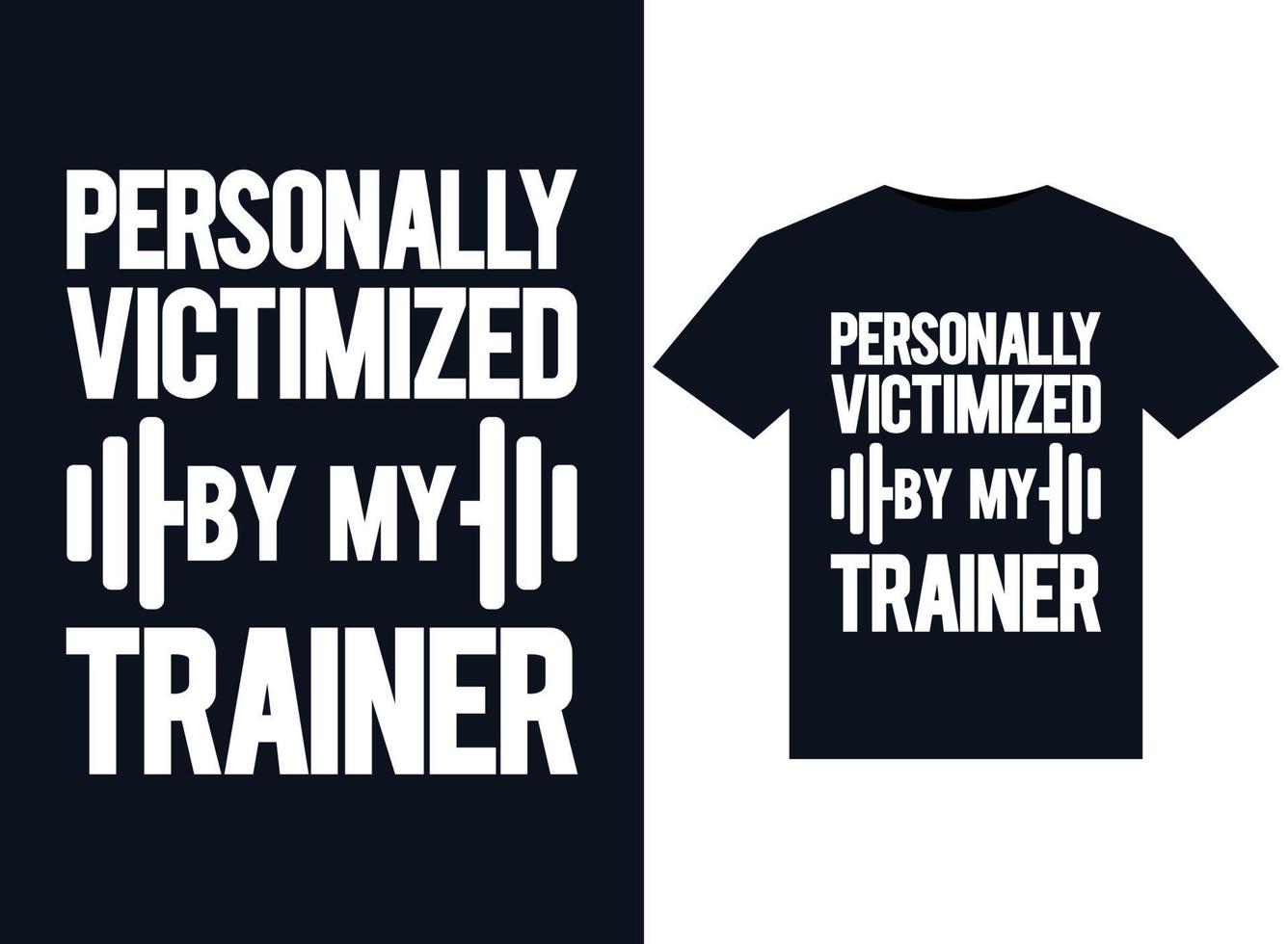 Personally Victimized By My Trainer illustrations for print-ready T-Shirts design vector