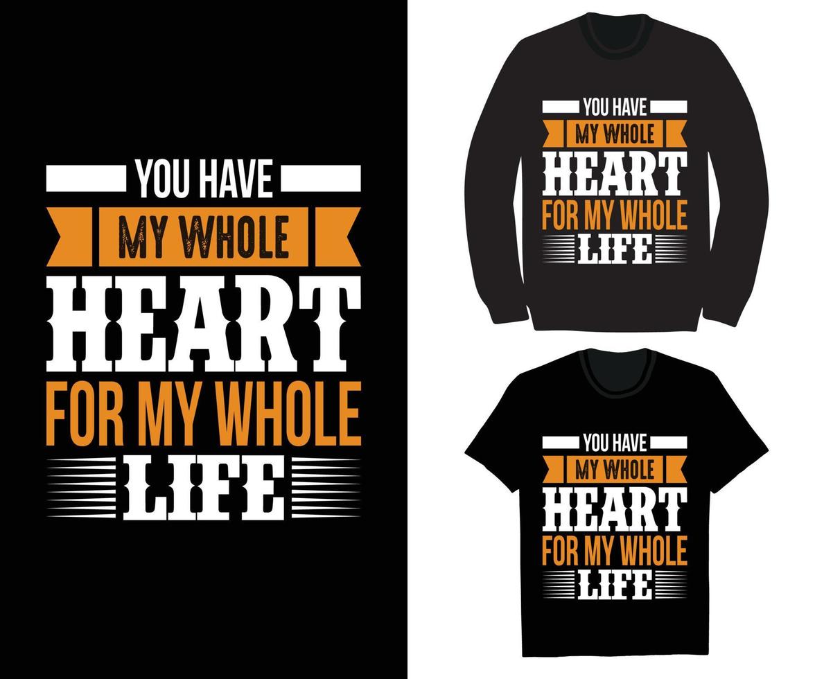 You Have My Whole Heart T Shirt Design vector