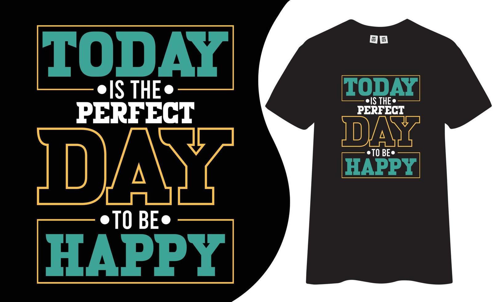 Motivational and inspiring t-shirt design.Today is the perfect day to be happy quotes t shirt design. vector