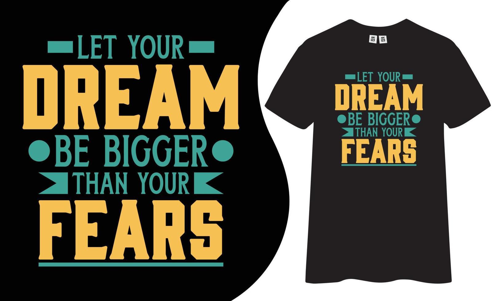 Motivational and inspiring t-shirt design.Let your dream be bigger than your fear quotes t shirt design. vector