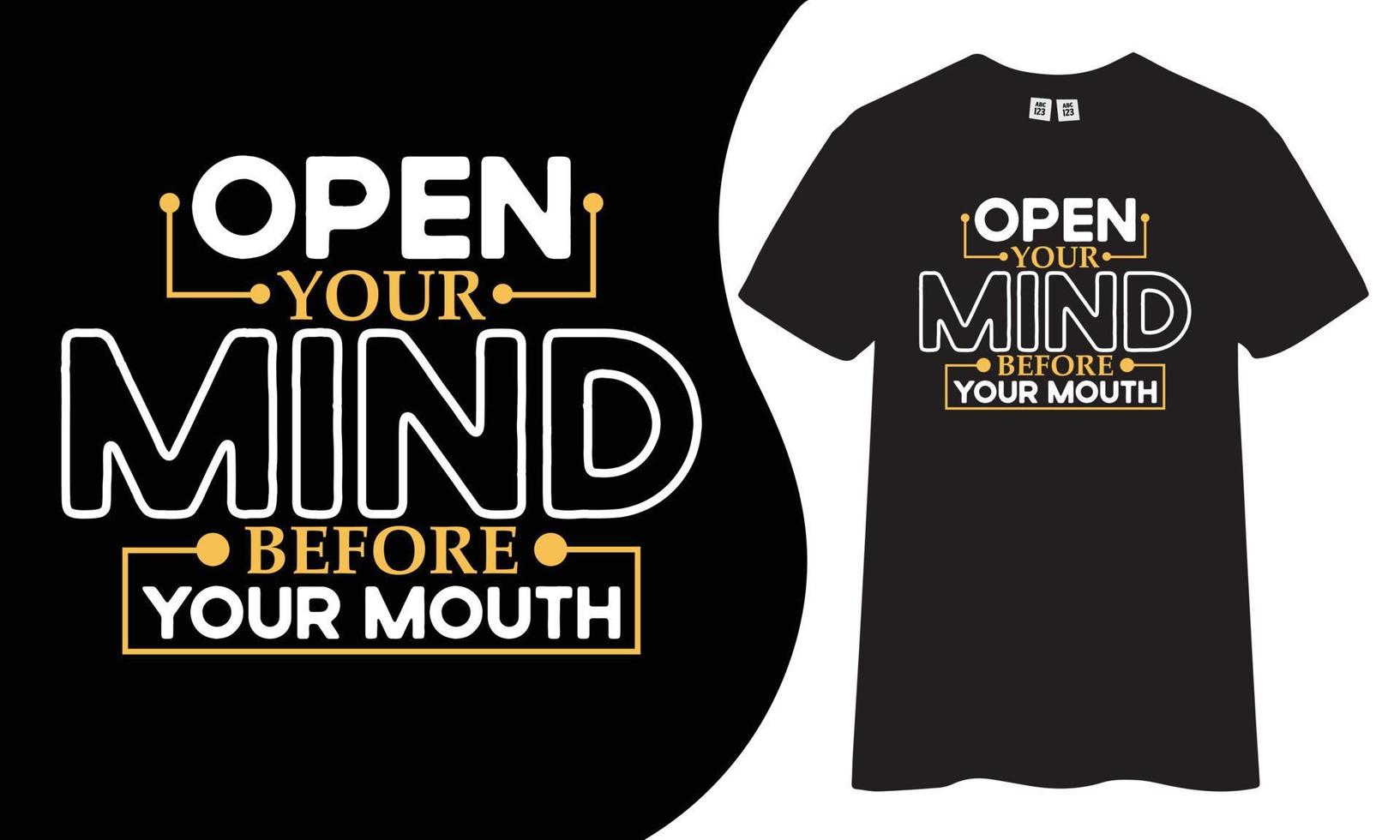 Motivational and inspiring t-shirt design. Open your mind before your mouth quotes t shirt design. vector