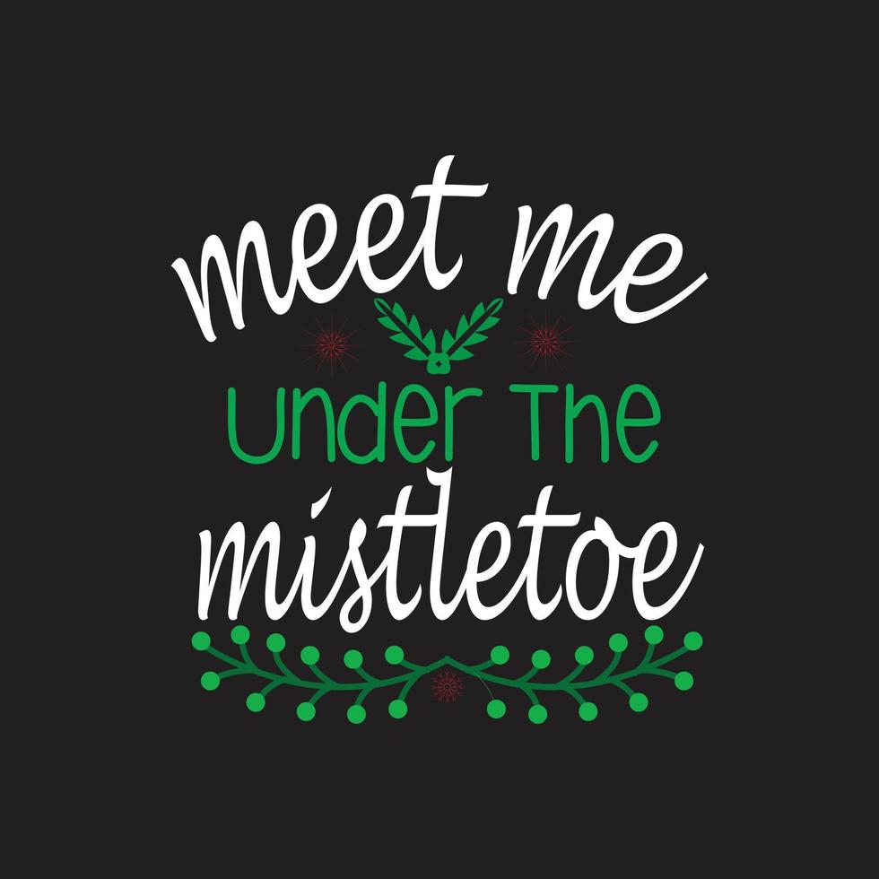 Meet me under the mistletoe vector