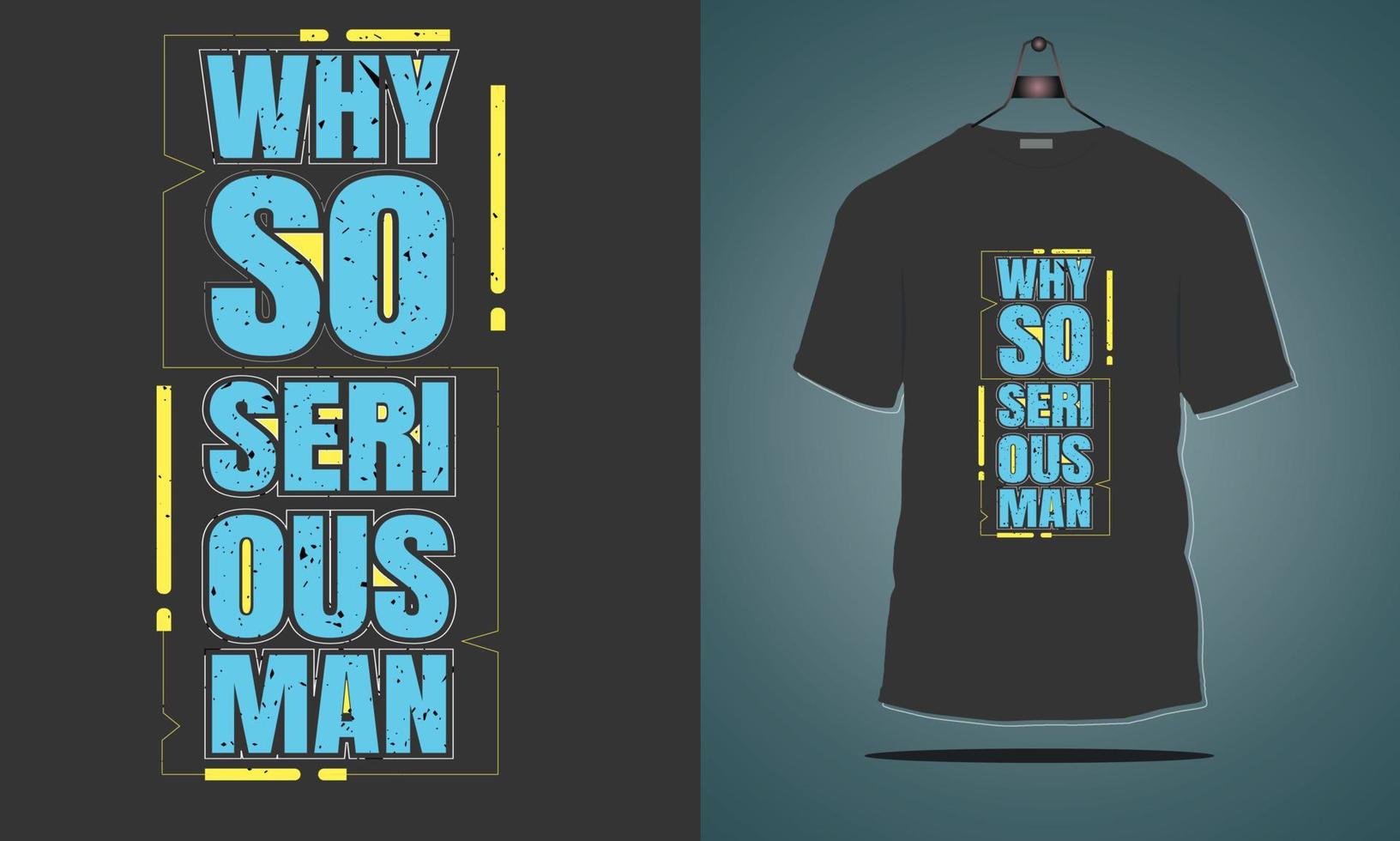 Typography T-shart design Why so Secrous man vector