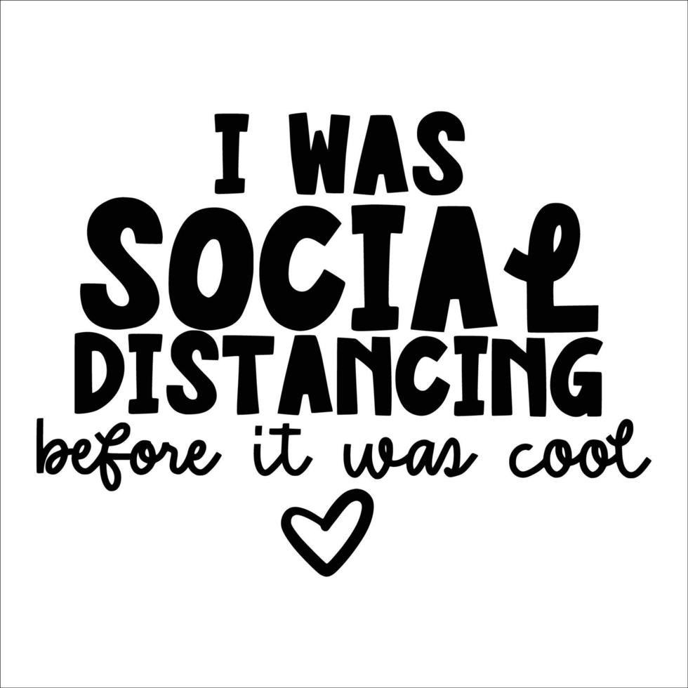 I Loved Social Distancing Before It Was Cool T-Shirt I Loved Social Distancing Before It Was Cool T-Shirt
