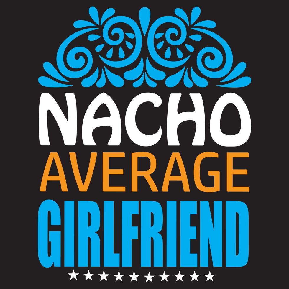 Nacho average girlfriend vector