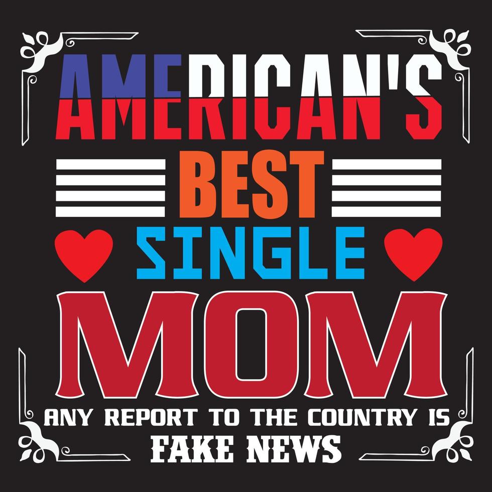 American's best single mom any report to the country is fake news vector