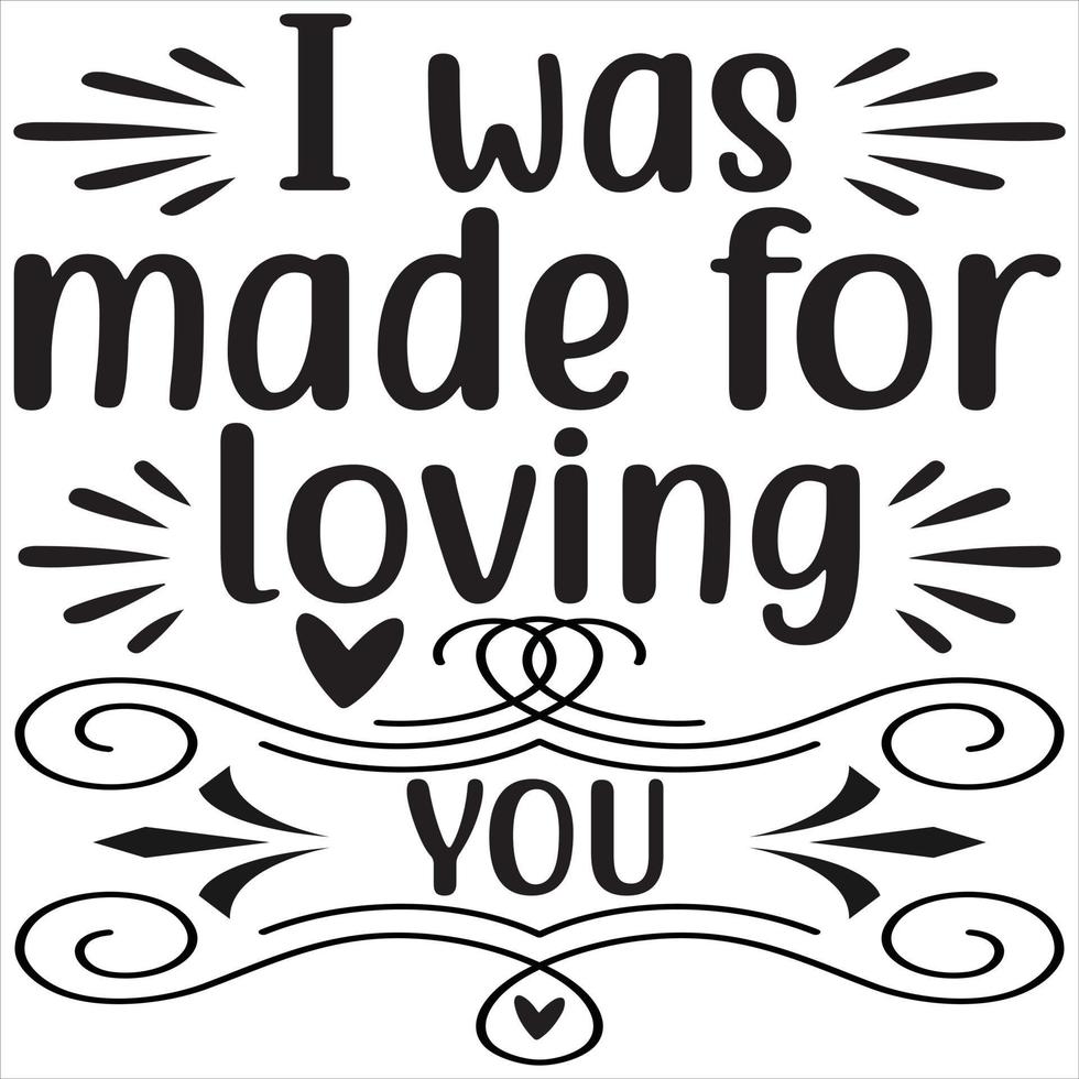 I was made for loving you. vector