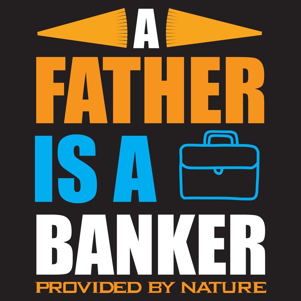 A father is a banker provided by nature vector