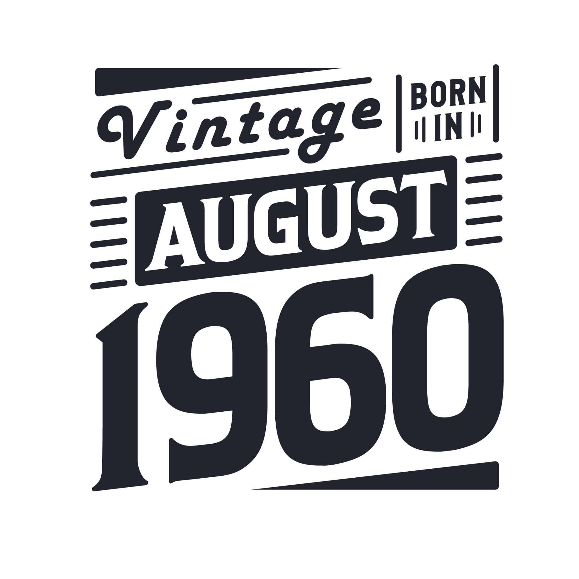 Vintage born in August 1960. Born in August 1960 Retro Vintage Birthday
