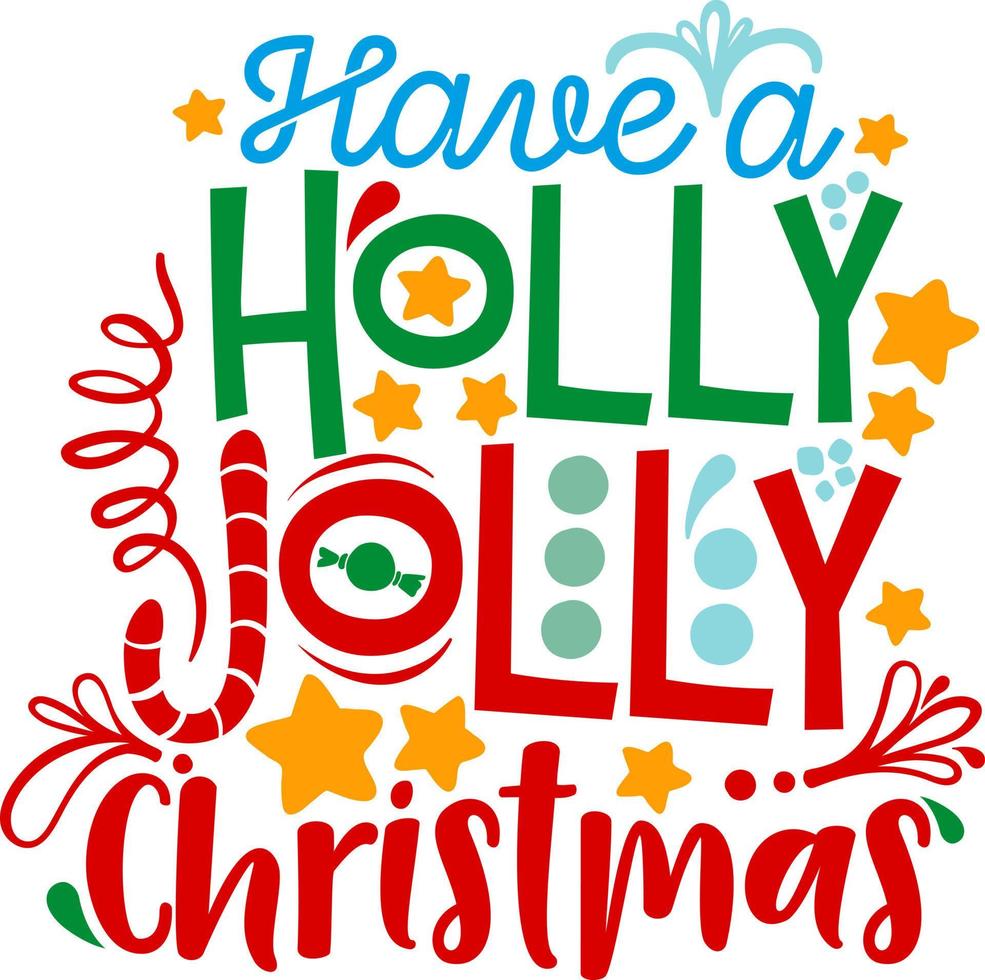 Have a Holly Jolly Christmas. Matching Family Christmas Shirts. Christmas Gift. Family Christmas. Sticker. Card. vector