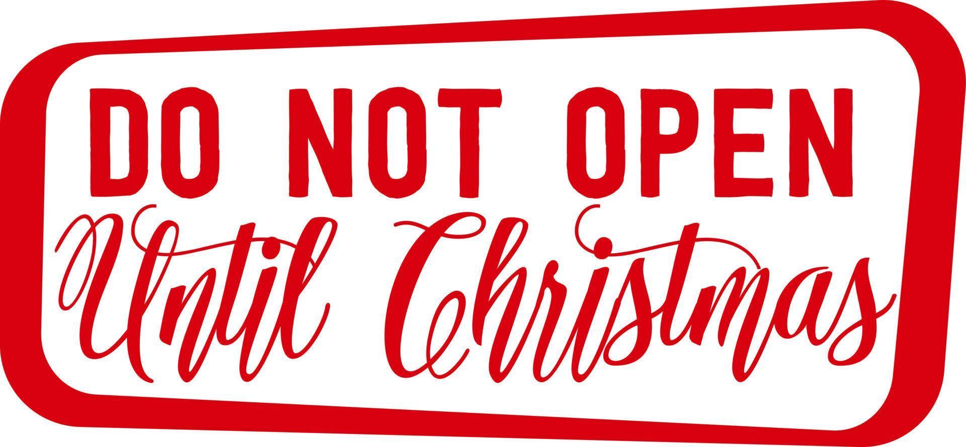 Do not open until christmas. Matching Family Christmas Shirts. Christmas Gift. Family Christmas. Sticker. Card. vector