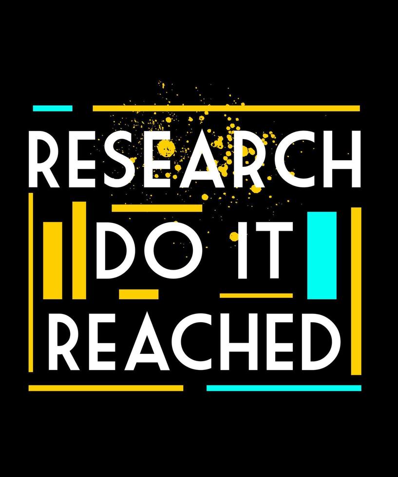 Research do it reached. Inspirational Quotes. typography design. Vector typography for home decor, t shirts, mugs, posters, banners, greeting cards