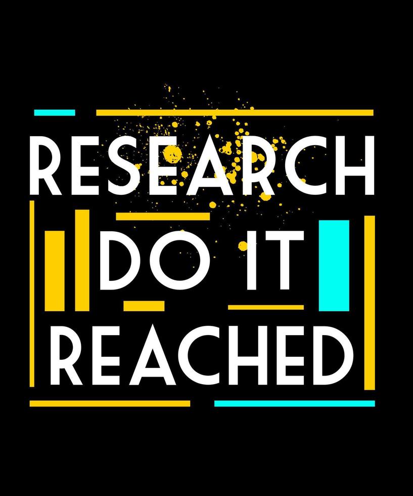 Research do it reached. Inspirational Quotes. typography design. Vector typography for home decor, t shirts, mugs, posters, banners, greeting cards