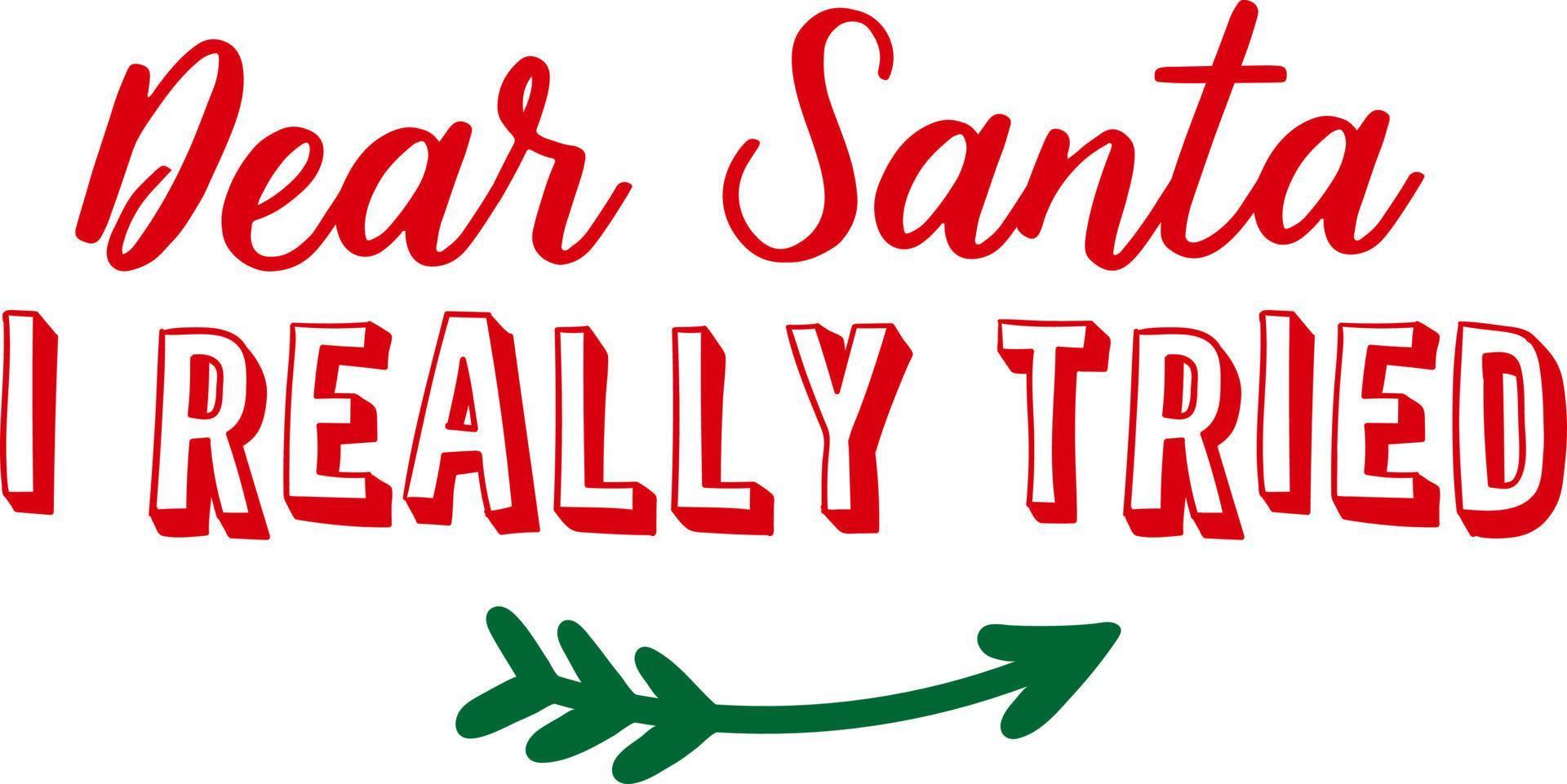 Dear Santa i really tried. Matching Family Christmas Shirts. Christmas Gift. Family Christmas. Sticker. Card. vector