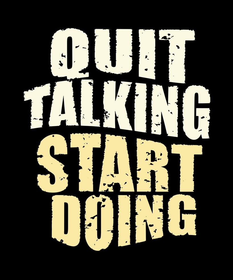 Quit talking start doing. Inspirational Quotes. typography design. Vector typography for home decor, t shirts, mugs, posters, banners, greeting cards