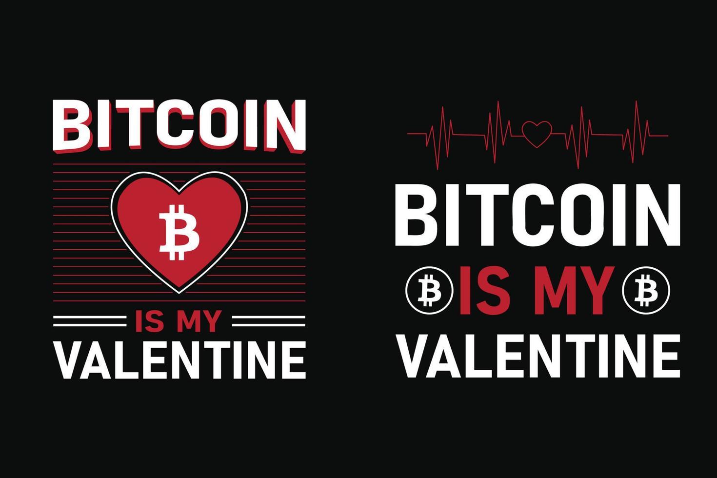 bitcoin Is my valentine, bitcoin  t shirt design. Also for mugs, tote bags, hats, cards, stickers, print and merchandise vector
