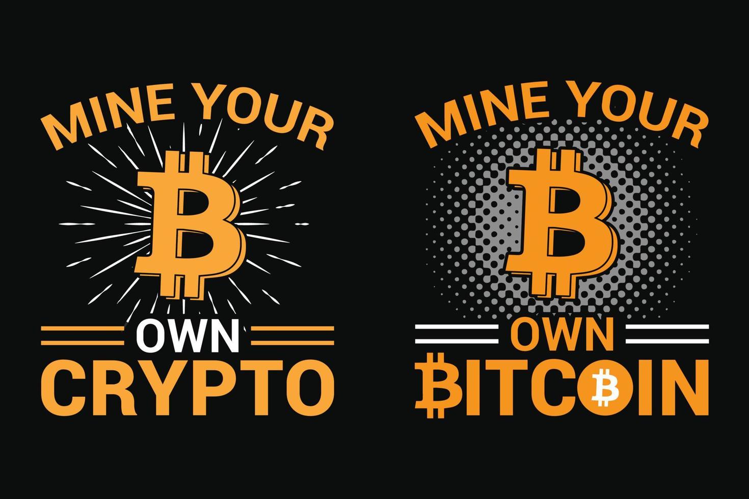 mine your own crypto, bitcoin design for t-shirts, print, templates, logos, mug vector