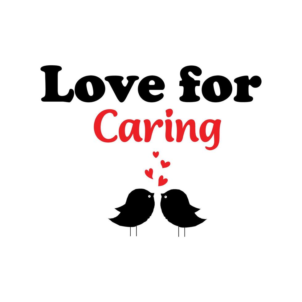 Love for caring- Valentine's T Shirt Design Vector. Lettering on white background. vector