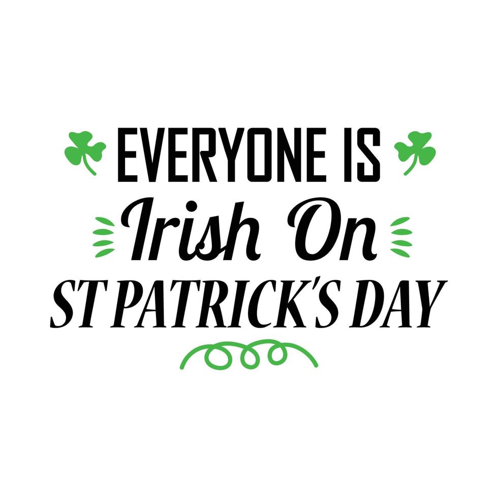 Everyone Is Irish On ST Patrick's Day vector