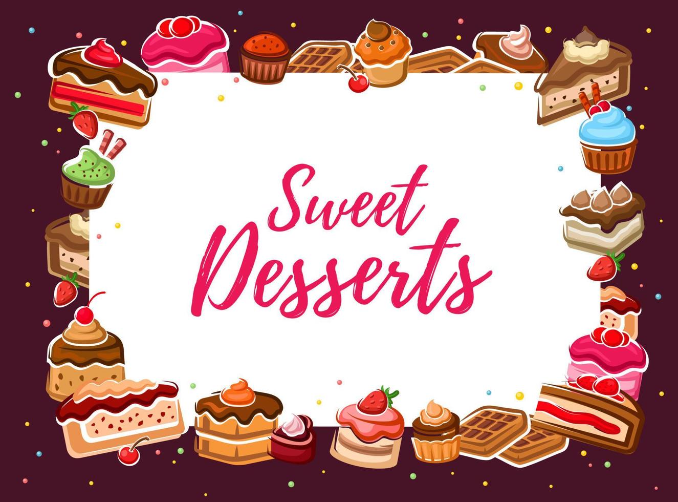 Cakes and desserts frame, sweet food and pastries vector