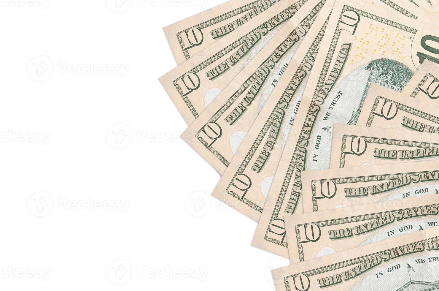10 US dollars bills lies isolated on white background with copy space. Rich life conceptual background photo
