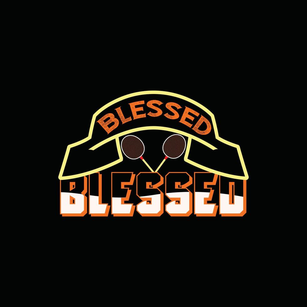 Blessed Badminton vector t-shirt design. badminton t-shirt design. Can be used for Print mugs, sticker designs, greeting cards, posters, bags, and t-shirts.