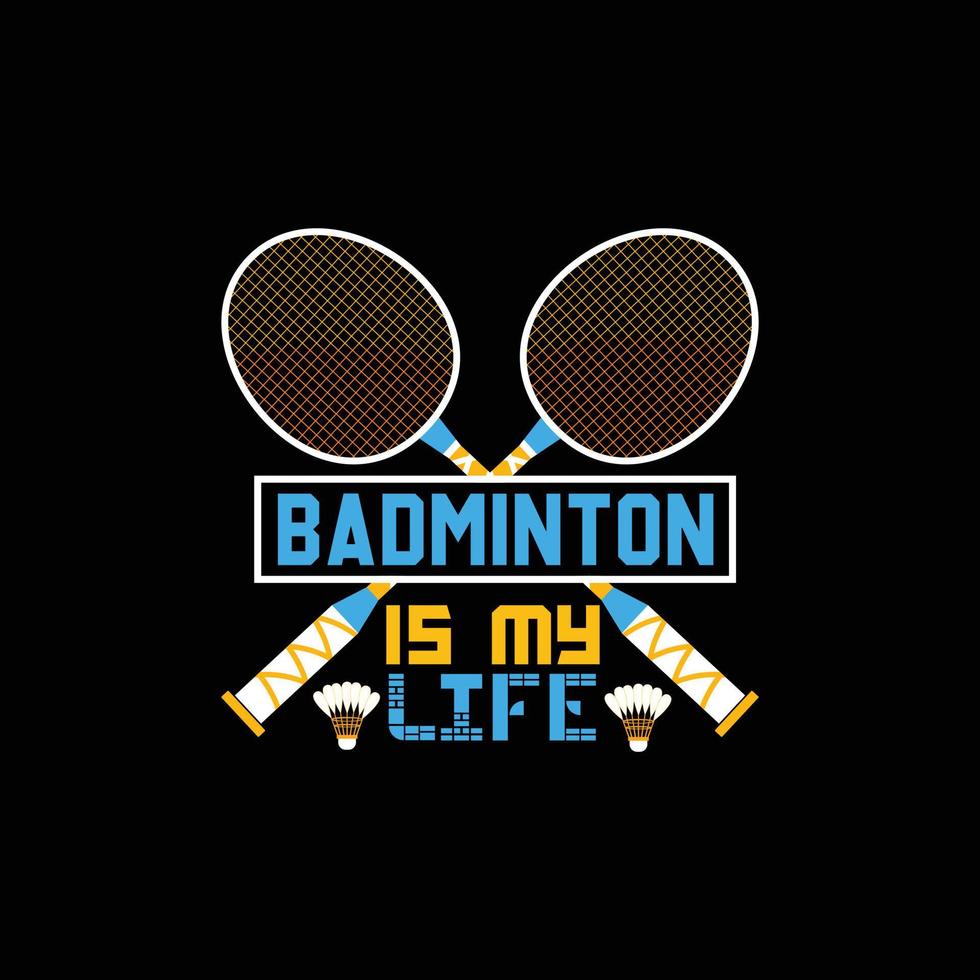 el bádminton es el diseño de camisetas vectoriales de mi vida. diseño de camisetas de bádminton. se puede utilizar para imprimir tazas, diseños de pegatinas, tarjetas de felicitación, afiches, bolsos y camisetas. vector